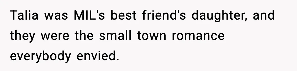 Woman Tells MIL She “Made Her Choice” After Years of Siding With Husband’s Ex Talia was MIL's best friend's daughter, and they were the small town romance everybody envied.