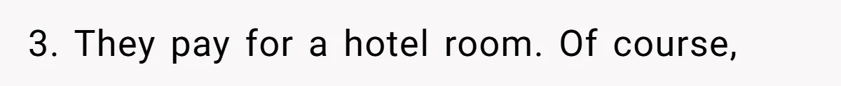 3. They pay for a hotel room. Of course,