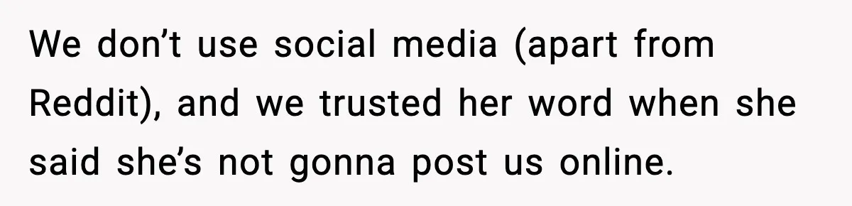 Woman Confronts Friend For Secretly Recording Her Husband For TikTok, Calls Her A 'Creepy Weirdo' We don’t use social media (apart from Reddit), and we trusted her word when she said she’s not gonna post us online.