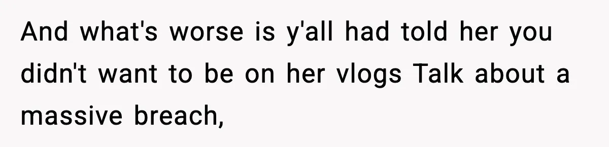 Woman Confronts Friend For Secretly Recording Her Husband For TikTok, Calls Her A 'Creepy Weirdo' And what's worse is y'all had told her you didn't want to be on her vlogs Talk about a massive breach,