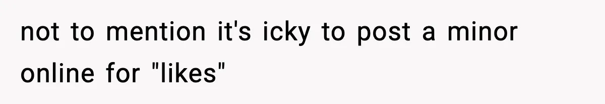 Woman Confronts Friend For Secretly Recording Her Husband For TikTok, Calls Her A 'Creepy Weirdo' not to mention it's icky to post a minor online for "likes"