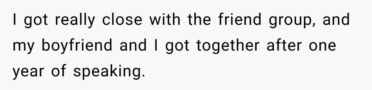 She Hid Her French Skills Out Of Insecurity, Now Her Cheating Boyfriend Says He Can’t Trust Her I got really close with the friend group, and my boyfriend and I got together after one year of speaking.