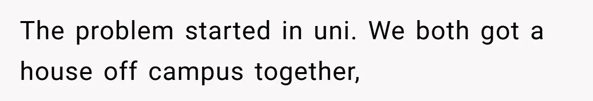 She Hid Her French Skills Out Of Insecurity, Now Her Cheating Boyfriend Says He Can’t Trust Her The problem started in uni. We both got a house off campus together,