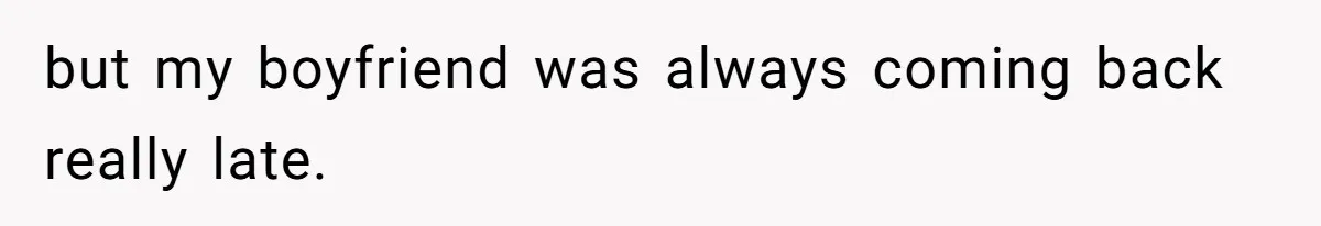 She Hid Her French Skills Out Of Insecurity, Now Her Cheating Boyfriend Says He Can’t Trust Her but my boyfriend was always coming back really late.