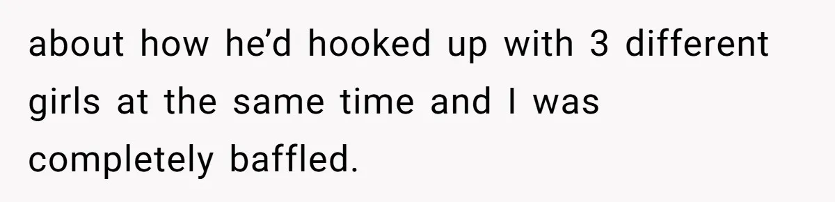 She Hid Her French Skills Out Of Insecurity, Now Her Cheating Boyfriend Says He Can’t Trust Her about how he’d hooked up with 3 different girls at the same time and I was completely baffled.