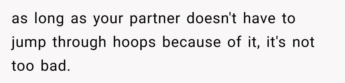She Hid Her French Skills Out Of Insecurity, Now Her Cheating Boyfriend Says He Can’t Trust Her as long as your partner doesn't have to jump through hoops because of it, it's not too bad.