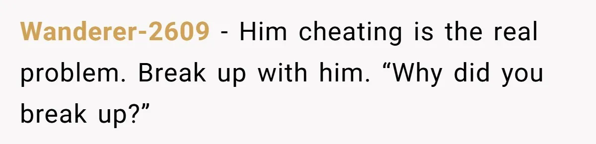 She Hid Her French Skills Out Of Insecurity, Now Her Cheating Boyfriend Says He Can’t Trust Her Wanderer-2609 − Him cheating is the real problem. Break up with him. “Why did you break up?”