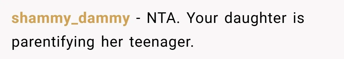 Grandma Calls Out Daughter For Making 16-Year-Old Raise Her Colicky Baby, Family Says “That’s Just How We Do It” shammy_dammy − NTA. Your daughter is parentifying her teenager.