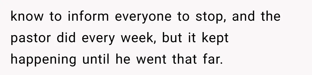 Man Calls Tow Truck On Car Blocking His Garage, Neighbor Shows Up Furious know to inform everyone to stop, and the pastor did every week, but it kept happening until he went that far.
