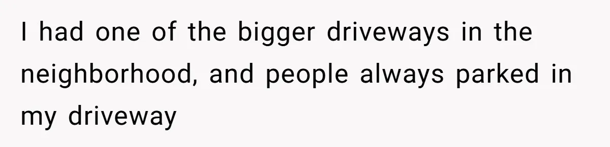 Man Calls Tow Truck On Car Blocking His Garage, Neighbor Shows Up Furious I had one of the bigger driveways in the neighborhood, and people always parked in my driveway