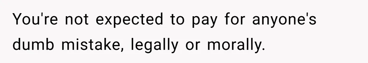 Man Calls Tow Truck On Car Blocking His Garage, Neighbor Shows Up Furious You're not expected to pay for anyone's dumb mistake, legally or morally.