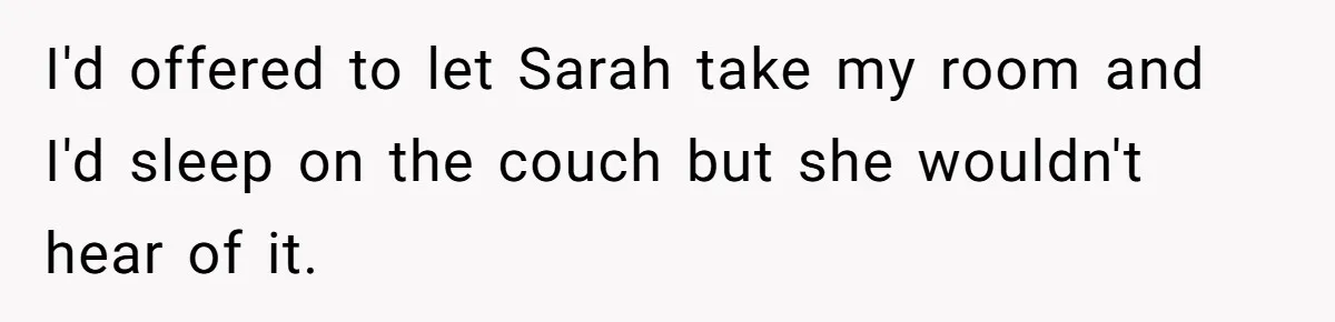 Father Calls Out Ex Wife After She Sabotages Daughter’s Hair And Plays Victim Online I'd offered to let Sarah take my room and I'd sleep on the couch but she wouldn't hear of it.