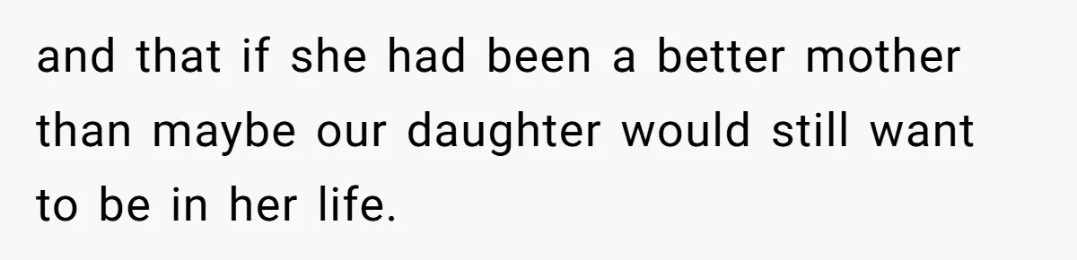 Father Calls Out Ex Wife After She Sabotages Daughter’s Hair And Plays Victim Online and that if she had been a better mother than maybe our daughter would still want to be in her life.