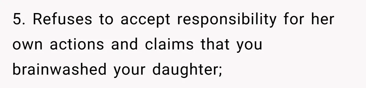 Father Calls Out Ex Wife After She Sabotages Daughter’s Hair And Plays Victim Online 5. Refuses to accept responsibility for her own actions and claims that you brainwashed your daughter;