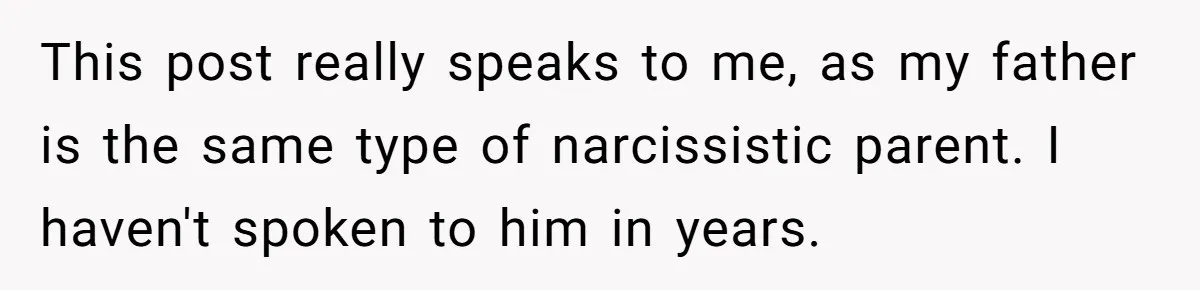 Father Calls Out Ex Wife After She Sabotages Daughter’s Hair And Plays Victim Online This post really speaks to me, as my father is the same type of narcissistic parent. I haven't spoken to him in years.