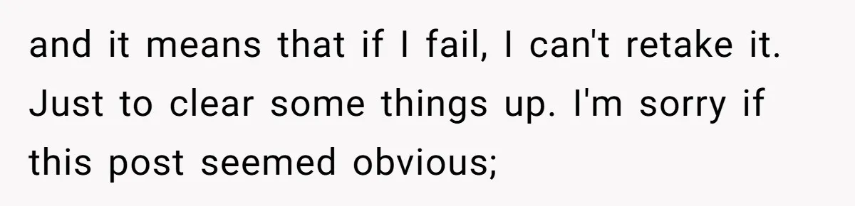 Woman Refuses To Skip Exam For Babysitting, Sister Calls Her Irresponsible For Using Daycare and it means that if I fail, I can't retake it. Just to clear some things up. I'm sorry if this post seemed obvious;