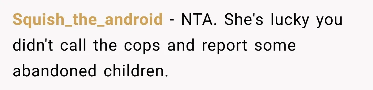 Woman Refuses To Skip Exam For Babysitting, Sister Calls Her Irresponsible For Using Daycare Squish_the_android − NTA. She's lucky you didn't call the cops and report some abandoned children.