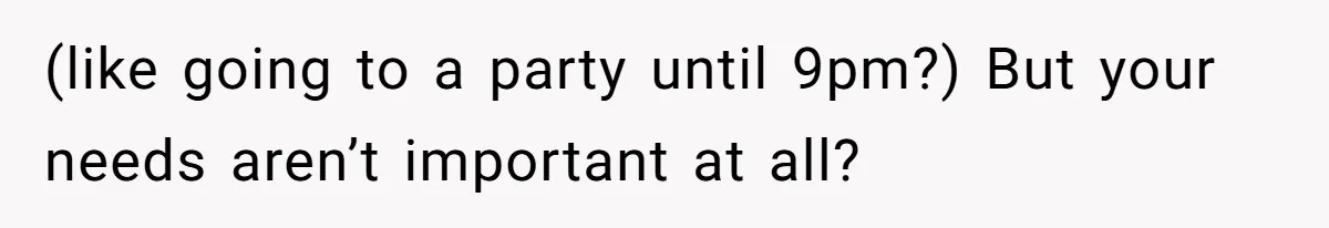 Woman Refuses To Skip Exam For Babysitting, Sister Calls Her Irresponsible For Using Daycare (like going to a party until 9pm?) But your needs aren’t important at all?