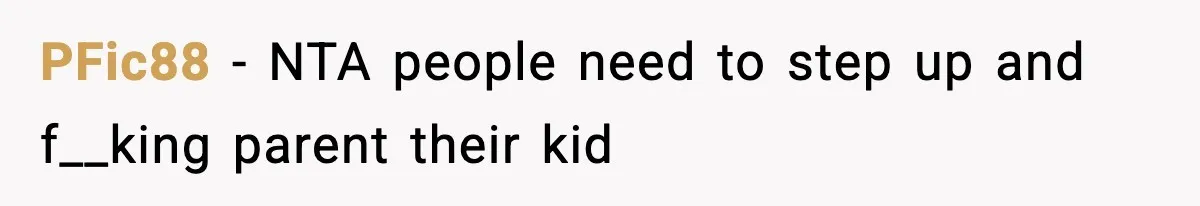 PFic88 − NTA people need to step up and f__king parent their kid