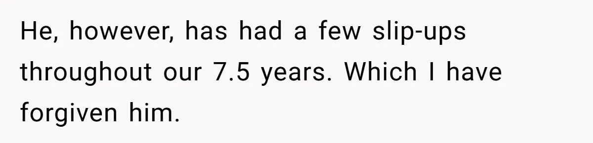 Man With A History Of Cheating Demands Paternity Test From Girlfriend, Acts Shocked When She Feels Insulted He, however, has had a few slip-ups throughout our 7.5 years. Which I have forgiven him.