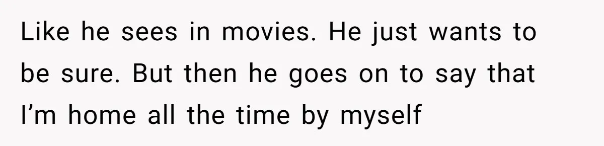 Man With A History Of Cheating Demands Paternity Test From Girlfriend, Acts Shocked When She Feels Insulted Like he sees in movies. He just wants to be sure. But then he goes on to say that I’m home all the time by myself
