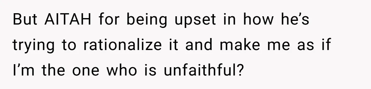 Man With A History Of Cheating Demands Paternity Test From Girlfriend, Acts Shocked When She Feels Insulted But AITAH for being upset in how he’s trying to rationalize it and make me as if I’m the one who is unfaithful?