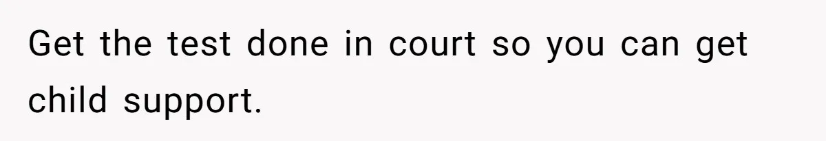 Man With A History Of Cheating Demands Paternity Test From Girlfriend, Acts Shocked When She Feels Insulted Get the test done in court so you can get child support.