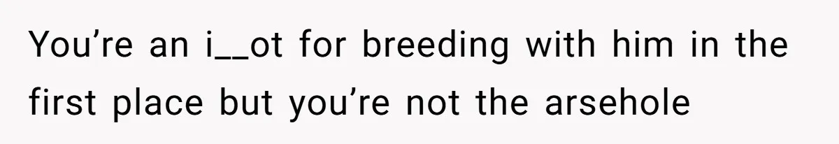 Man With A History Of Cheating Demands Paternity Test From Girlfriend, Acts Shocked When She Feels Insulted You’re an i__ot for breeding with him in the first place but you’re not the arsehole