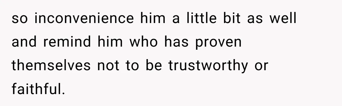 Man With A History Of Cheating Demands Paternity Test From Girlfriend, Acts Shocked When She Feels Insulted so inconvenience him a little bit as well and remind him who has proven themselves not to be trustworthy or faithful.
