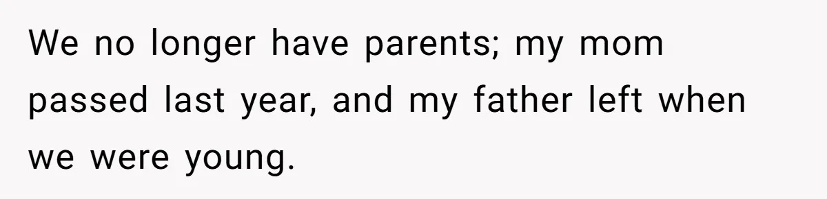 Autistic Brother Keeps Pregnant Sister Awake All Night, Family Says She Overreacted We no longer have parents; my mom passed last year, and my father left when we were young.