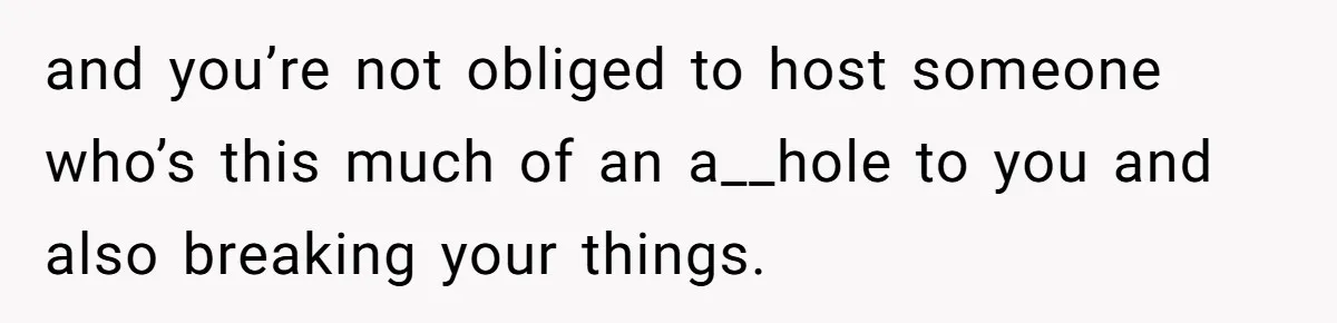 Autistic Brother Keeps Pregnant Sister Awake All Night, Family Says She Overreacted and you’re not obliged to host someone who’s this much of an a__hole to you and also breaking your things.