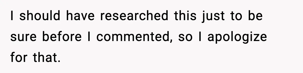 I should have researched this just to be sure before I commented, so I apologize for that.