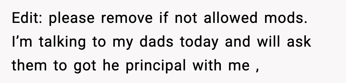Girl Reports Homophobic Bullying For Months, Teacher Ignores It Until She Breaks Down Crying In Public Edit: please remove if not allowed mods. I’m talking to my dads today and will ask them to got he principal with me ,