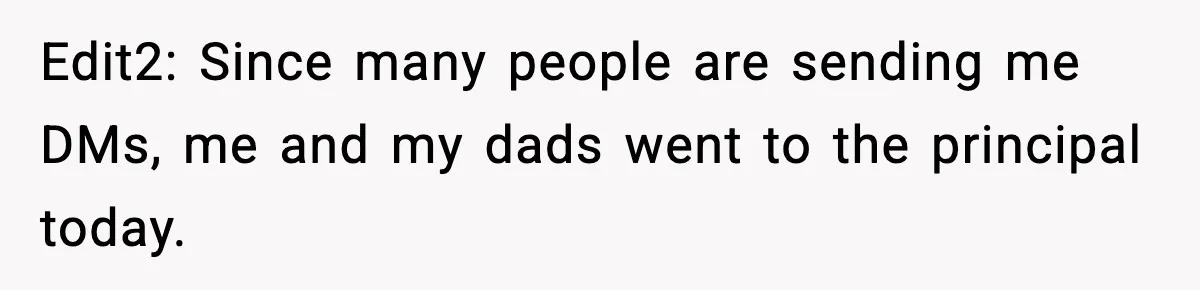 Girl Reports Homophobic Bullying For Months, Teacher Ignores It Until She Breaks Down Crying In Public Edit2: Since many people are sending me DMs, me and my dads went to the principal today.
