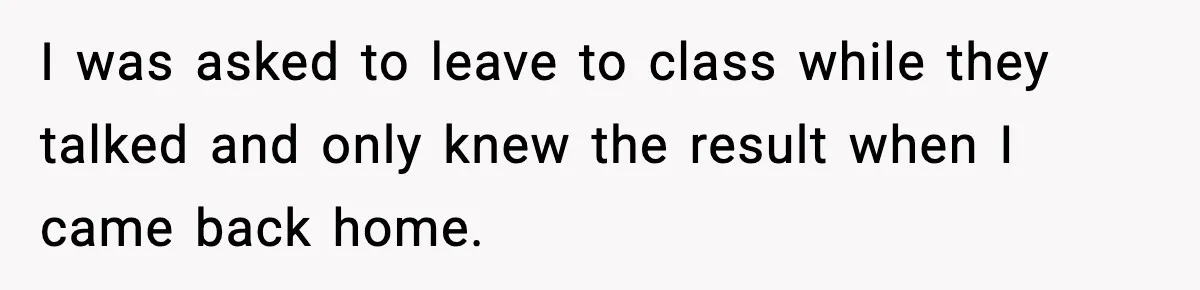 Girl Reports Homophobic Bullying For Months, Teacher Ignores It Until She Breaks Down Crying In Public I was asked to leave to class while they talked and only knew the result when I came back home.
