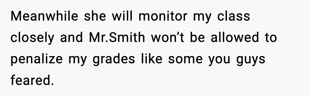Girl Reports Homophobic Bullying For Months, Teacher Ignores It Until She Breaks Down Crying In Public Meanwhile she will monitor my class closely and Mr.Smith won’t be allowed to penalize my grades like some you guys feared.