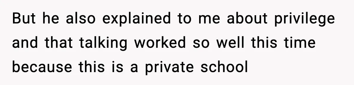 Girl Reports Homophobic Bullying For Months, Teacher Ignores It Until She Breaks Down Crying In Public But he also explained to me about privilege and that talking worked so well this time because this is a private school