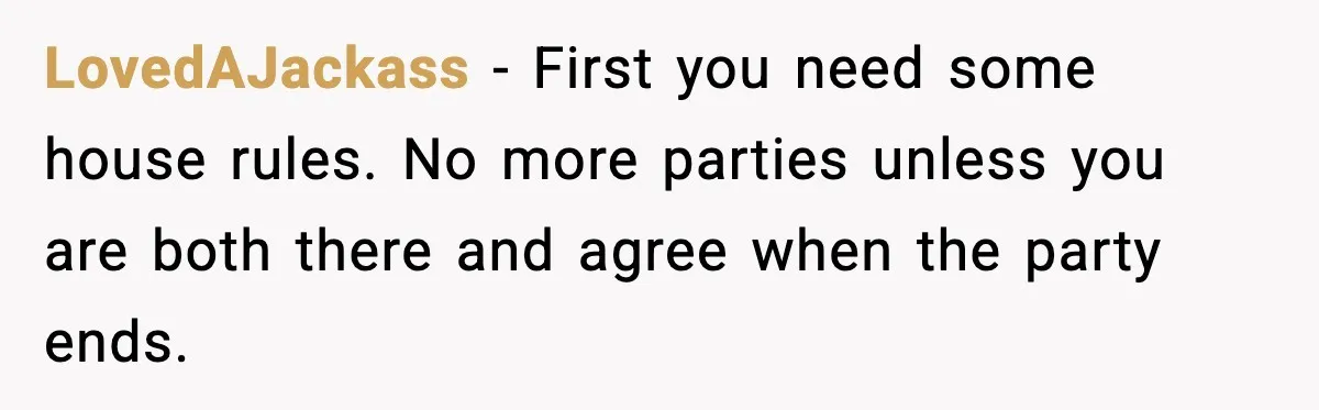Paralympic Medalist Devastated After Sister’s Friends Drink Her Victory Champagne LovedAJackass - First you need some house rules. No more parties unless you are both there and agree when the party ends.