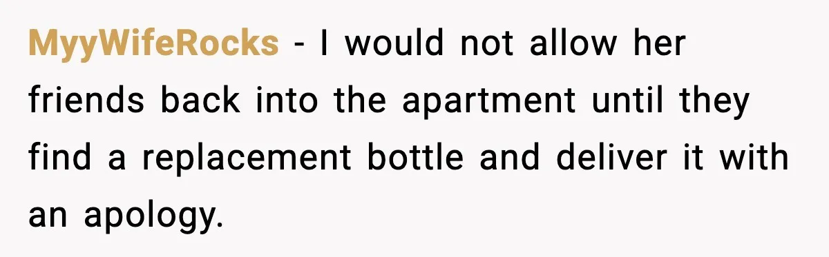 Paralympic Medalist Devastated After Sister’s Friends Drink Her Victory Champagne MyyWifeRocks - I would not allow her friends back into the apartment until they find a replacement bottle and deliver it with an apology.