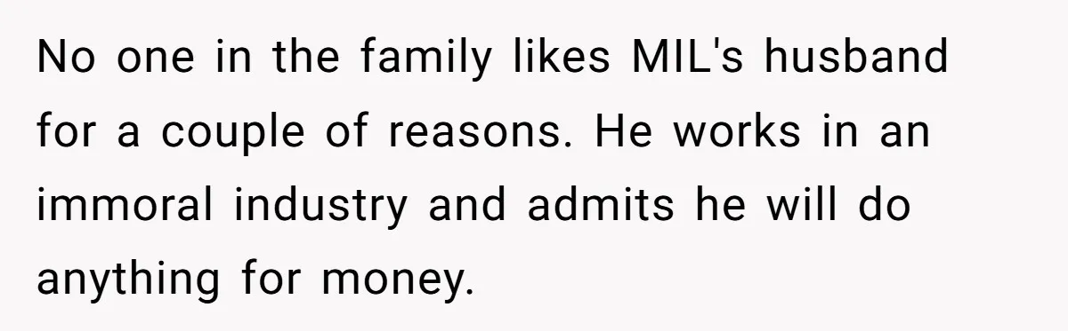 Does Being Intelligent Give a 13-Year-Old a Pass for Being Disrespectful? No one in the family likes MIL's husband for a couple of reasons. He works in an immoral industry and admits he will do anything for money.