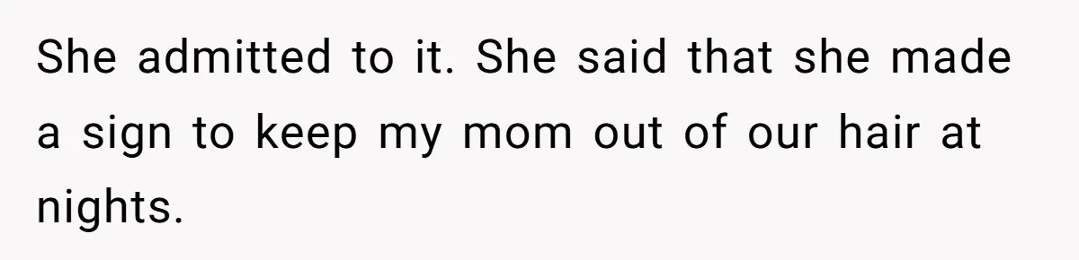“Unless You Want to See Me...” Wife Gets Creative After Constant Bedroom Interruptions She admitted to it. She said that she made a sign to keep my mom out of our hair at nights.