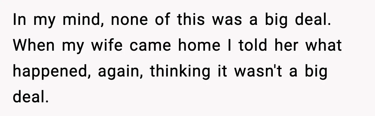 Dad Gives Embarrassed Boy His Daughter’s Pants, Wife Calls It a Huge Mistake In my mind, none of this was a big deal. When my wife came home I told her what happened, again, thinking it wasn't a big deal.