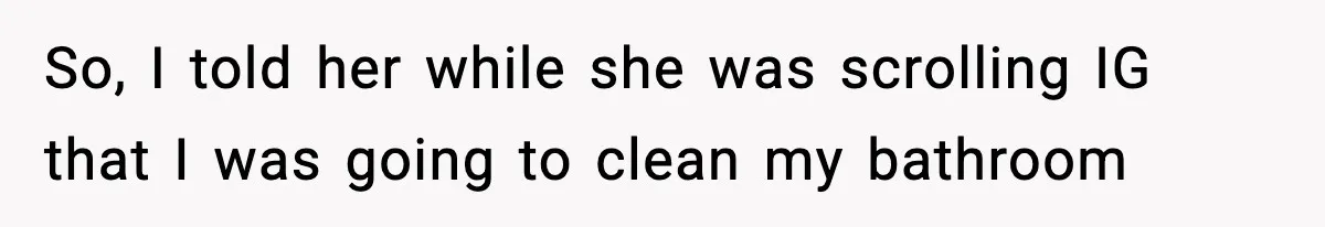 Woman Warns Cousin About Bleach, Cousin Ruins Her Own Laundry Anyway So, I told her while she was scrolling IG that I was going to clean my bathroom