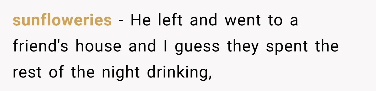 Man Dumps 20 Pounds Of Candy In Kids’ Bags, Then Tells Girlfriend To Fix His Mess sunfloweries − He left and went to a friend's house and I guess they spent the rest of the night drinking,