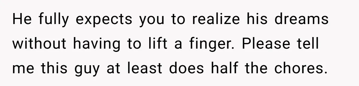 Man Dumps 20 Pounds Of Candy In Kids’ Bags, Then Tells Girlfriend To Fix His Mess He fully expects you to realize his dreams without having to lift a finger. Please tell me this guy at least does half the chores.
