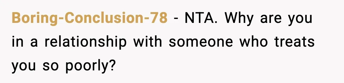 Woman Overhears Husband Mocking Her On Family Trip, Quietly Books Flight Home And Leaves Everyone Shocked Boring-Conclusion-78 − NTA. Why are you in a relationship with someone who treats you so poorly?