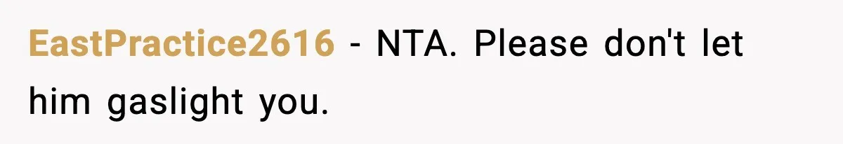 Woman Overhears Husband Mocking Her On Family Trip, Quietly Books Flight Home And Leaves Everyone Shocked EastPractice2616 − NTA. Please don't let him gaslight you.