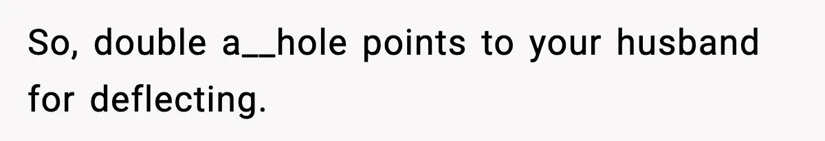 Woman Overhears Husband Mocking Her On Family Trip, Quietly Books Flight Home And Leaves Everyone Shocked So, double a__hole points to your husband for deflecting.