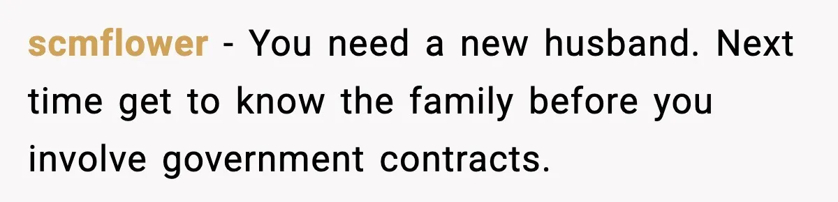 Woman Overhears Husband Mocking Her On Family Trip, Quietly Books Flight Home And Leaves Everyone Shocked scmflower − You need a new husband. Next time get to know the family before you involve government contracts.