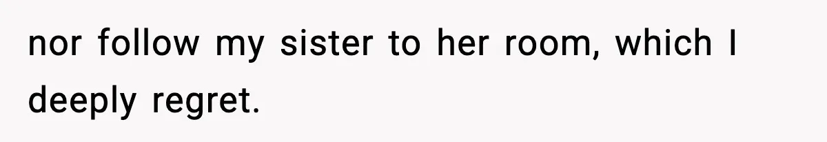 Boyfriend Body-Shames Girlfriend’s Teenage Sister At Family Lunch, Gets Dumped On The Spot nor follow my sister to her room, which I deeply regret.